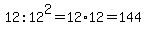 12%3A12%5E2=12%2A12=144