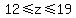 12%3C=+z+%3C=+19+