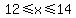 12%3C=x%3C=14