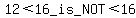 12%3C16_is_NOT%3C16