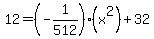 12=%28-1%2F512%29%28x%5E2%29%2B32