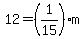 12=%281%2F15%29m