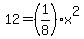 12=%281%2F8%29x%5E2