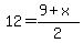12=%289%2Bx%29%2F2