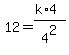12=%28k%2A4%29%2F4%5E2