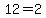 12=2