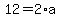 12=2%2Aa
