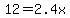 12=2.4x