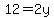 12=2y