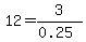 12=3%2F%280.25%29