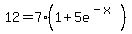 12=7%281%2B5e%5E%28-x%29%29