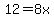 12=8x