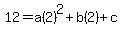 12=a%282%29%5E2%2Bb%282%29%2Bc