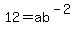 12=ab%5E%28-2%29