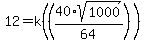 12=k%28%2840%2Asqrt%281000%29%2F64%29%29