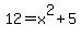 12=x%5E2%2B5