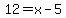 12=x-5+