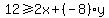 12%3E=2x%2B%28-8%29y