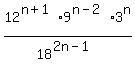 12%5E%28n%2B1%29%2A9%5E%28n-2%29%2A3%5En%2F18%5E%282n-1%29