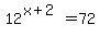 12%5E%28x%2B2%29=72
