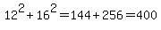 12%5E2%2B16%5E2=144%2B256=400
