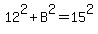 12%5E2%2BB%5E2=15%5E2