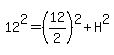 12%5E2=%2812%2F2%29%5E2%2BH%5E2
