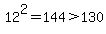12%5E2=144%3E130
