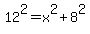 12%5E2=x%5E2%2B8%5E2