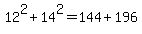 12%5E2+%2B+14%5E2+=+144+%2B+196