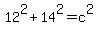 12%5E2+%2B+14%5E2+=+c%5E2