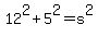 12%5E2+%2B+5%5E2+=+s%5E2