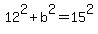 12%5E2+%2B+b%5E2+=+15%5E2
