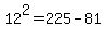 12%5E2+=+225-81
