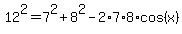 12%5E2+=+7%5E2+%2B+8%5E2+-+2%2A7%2A8%2Acos%28x%29