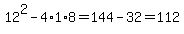 12%5E2-4%2A1%2A8=144-32=112