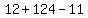 12+%2B+124+-+11