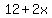 12+%2B+2x