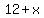 12+%2B+x