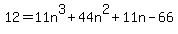12+=+11n%5E3%2B44n%5E2%2B11n-66