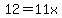 12+=+11x