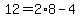12+=+2%2A8+-+4