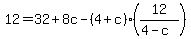 12+=+32+%2B+8c+-+%284+%2B+c%29%2A%2812%2F%284+-+c%29%29
