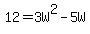 12+=+3W%5E2+-+5W