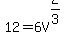12+=+6V%5E%282%2F3%29
