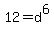 12+=+d%5E6