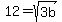 12+=+sqrt%283b%29