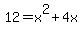 12+=+x%5E2%2B4x