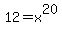 12+=+x%5E20