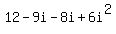 12+-+9i+-+8i+%2B+6i%5E2